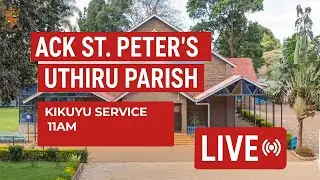 ACK St. Peter's Uthiru Parish Sunday service Kikuyu