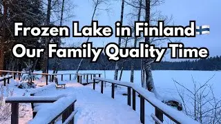 Frozen Lake/Winter Season in Finland - Family Quality Time - Sofia&Family
