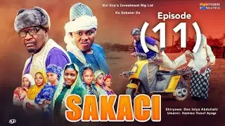 SAKACI EPISODE 11 ORG Hausa sieres film by (musa mai sana,a 2025)