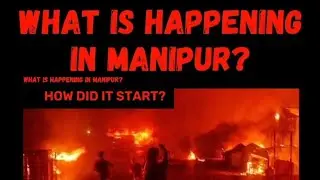 Manipur Violence ,How did it start?