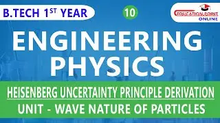 Lec 10 | Heisenberg Uncertainty Principle Derivation | Engineering Physics B.Tech 1st Year