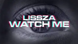 Lissza - Watch Me