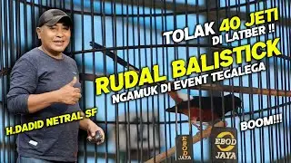 MB RUDAL BALISTICK | Tolak Pinangan 40 Jeti di Latber, Buktikan Stabil di Event | H.DADID NETRAL SF