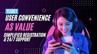 User Convenience as Value | Simplified Registration & 24/7 Support