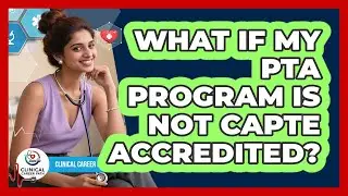 What If My PTA Program Is Not CAPTE Accredited?