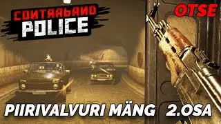 Piirivalvuri mäng - Contraband Police (2. osa)