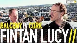 FINTAN LUCY - YOU DON'T CARE (BalconyTV)