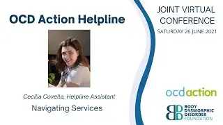 OCD Action Helpline - Navigating Services, Joint Virtual Conference 2021