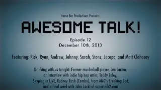 AWESOME TALK! Ep. #12 - 12.10.13 (Guests: Rodney Rush, Teddy Faley, John Lacki)