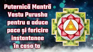 Puternică Mantră Vastu Purusha pentru a aduce pace și fericire instantanee &icirc;n casa ta