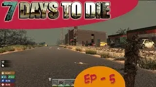7 Days to Die - Alpha 14 Single Player - Hub City! - E5