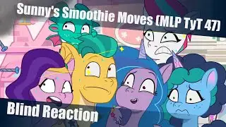 [Blind Reaction] My Little Pony: Tell Your Tale 47: Sunny's Smoothie Moves