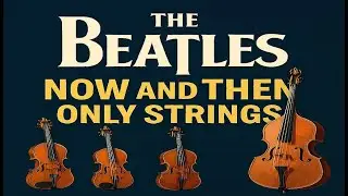 THE BEATLES NOW And THEN Strings Only (ISOLATED)