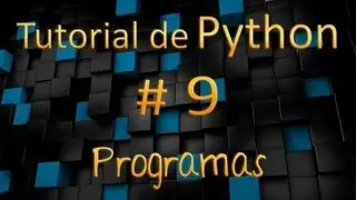 Tutorial de Python en Español # 9 - Programas