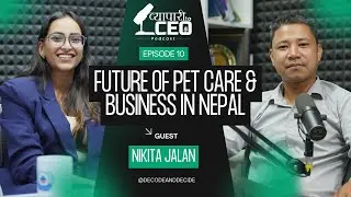 Pet Care & Business: Nepal मा Future Opportunities @decodeanddecide || Podcast