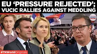 President Vucic Rallies Against 'Foreign Meddling' | Times Now World