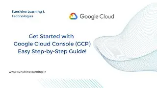 Know how to create & get started with Google Cloud Console || Sunshine Learning & Technologies