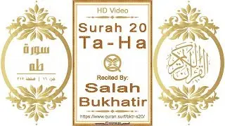 Surah 020 Ta-Ha: HD video || Reciter: Salah Bukhatir