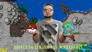 Brokes da Semana #33 | PokexGames