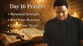 DAY 16: RENEWED STRENGTH | PRAY ALONG FOR REFRESHMENT & ENDURANCE