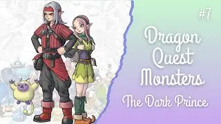 More Monsters, Synthesis, and Magic Ahead! | Dragon Quest Monsters: The Dark Prince Episode 7