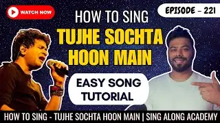 How to sing - Tujhe Sochta Hoon Main  (JANNAT 2) | Singing Tutorial | Episode - 221 | Sing Along