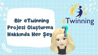 eTwinning Proje Oluşturma / Creating An eTwinning Project