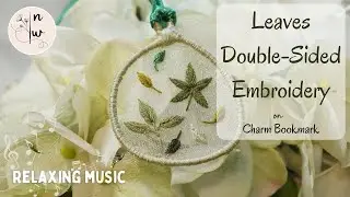 Leaves Double-Sided Embroidery - Charm Bookmark - Relaxing Background Music