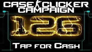Case Clicker Campaign #126 | Tapping some Cash | CS GO Clicking Game