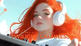 Twilight Calmness ~ Deep House Chillout Music for Focus and Inner Peace | N.A.U.Q.22 MIX