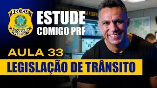 ESTUDE COMIGO PRF | LEGISLAÇÃO DE TRANSITO - AULA 33