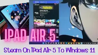 IPad Air 5 EP.4 Steam iPad Air 5 To Windows 11 ( ต่อ iPad ขึ้นจอคอม Windows ฟรี )
