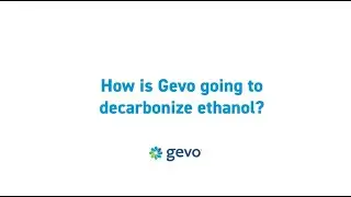 GEVO FAQ: How is Gevo going to decarbonize ethanol?