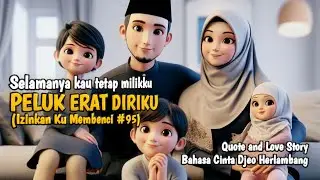 PELUK ERAT DIRIKU (Izinkan Ku Membenci #95) #quotestory #cintakeluarga #kisahnyata #bahagiabersama