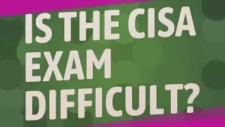 Is the CISA exam difficult?