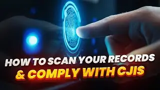 How To Scan Your Records & Comply With CJIS