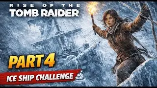 Rise of the Tomb Raider PC Gameplay | Part 4 &ndash; Ice Ship Challenge ❄️