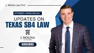 Updates on Texas SB4 | J. Molina Law Firm