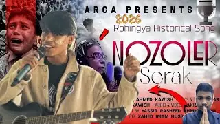Serak Nozoler Oo Arakan Rohingya Song Rohel Khan