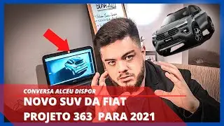 NOVA SUV DA FIAT- Fiat progetto 363 2021- CONVERSA ALCEU DISPOR - T1 - Ep 04