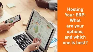 Hosting Your ERP: What are your options, and which one is best?