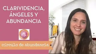 Clarividencia, Ángeles y Abundancia