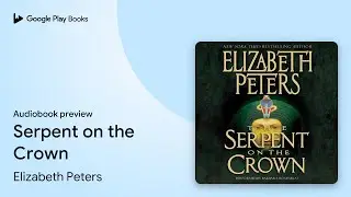 Serpent on the Crown by Elizabeth Peters &middot; Audiobook preview