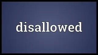 Disallowed Meaning