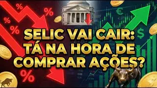 Taxa Selic vai cair? Saiba o que o investidor inteligente deve fazer
