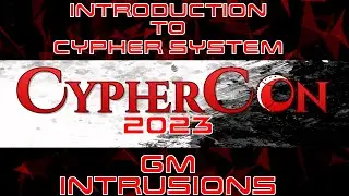 &mdash;CYPHER CON&mdash; Introduction to Cypher System with Sean K. Reynolds: GM Intrusions