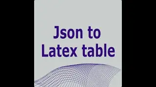 Json To LaTex table