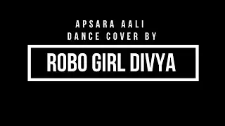 Apsara Aali Robotic Dance Cover By Divya | Choreographed By Mayank Chaudhary