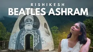 The Beatles Ashram In Rishikesh, Uttarakhand, India | Rishikesh Tourist Guide | Places to explore.