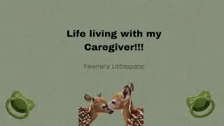 Life living with my caregiver